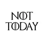 GOT Not Today