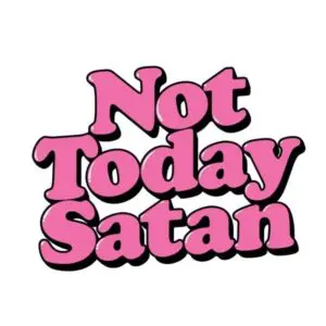 Not Today Satan