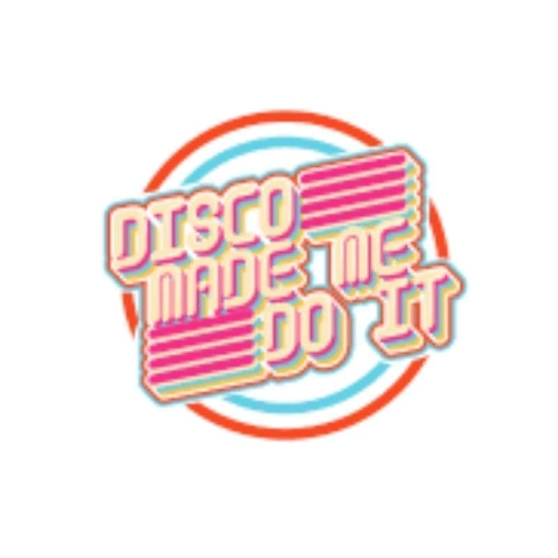 Disco Made Me Do It