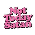 Not Today Satan