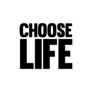 CHOOSE LIFE