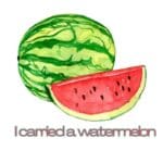 I Carried A Watermelon
