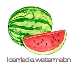 I Carried A Watermelon