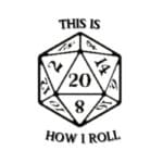 This Is How Roll - Dungeons & Dragons